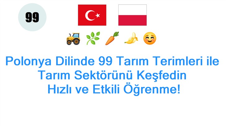 Polonya Dilinde 99 Tarım Terimleri ile Tarım Sektörünü Keşfedin: Hızlı ve Etkili Öğrenme!